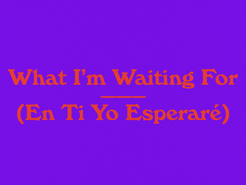 En Ti Yo Esperaré (What I'm Waiting For) (Single)