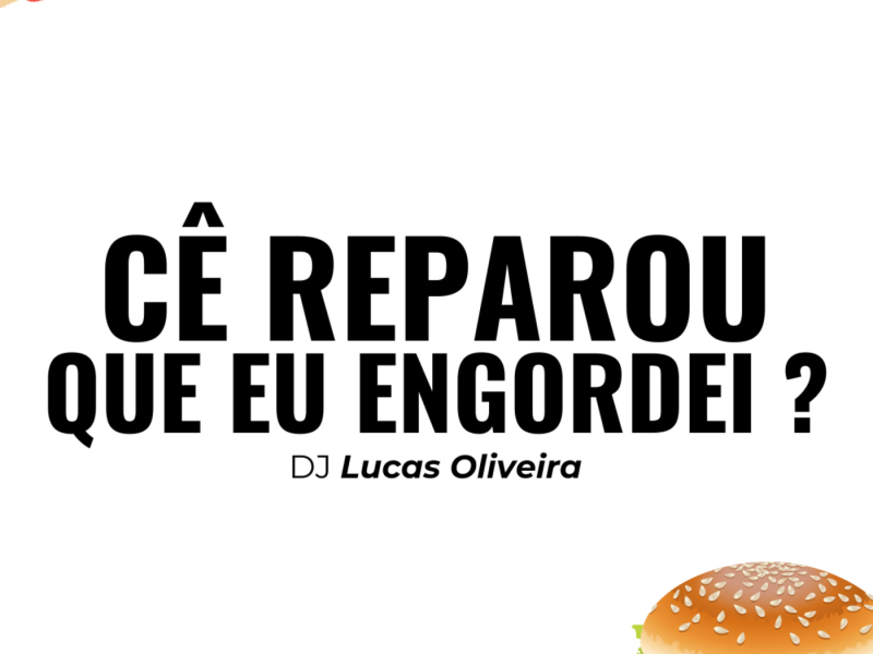 Cê Reparou que eu Engordei ? (Single)