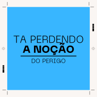 Ta Perdendo a Noção do Perigo (Single)
