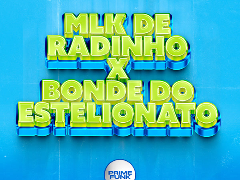 Mlk De Radinho x Bonde Do Estelionato (Single)
