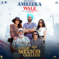 Amreeka Wale (from the Movie 'Aaja Mexico Challiye') (Single)