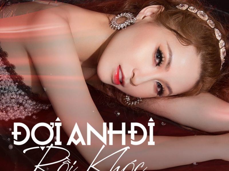 Đợi Anh Đi Rồi Khóc (Single)