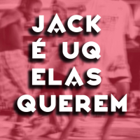 JACK É O UQ ELA QUEREM (Single)