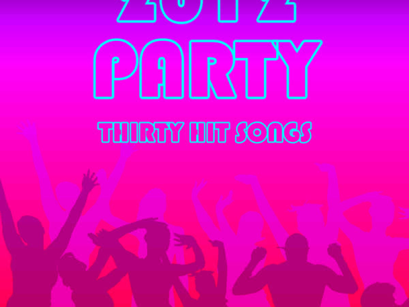 2012 Party: Thirty Hit Songs