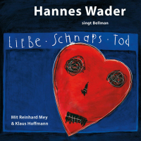 Liebe, Schnaps, Tod - Hannes Wader singt Bellman