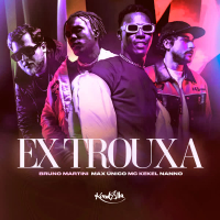 Ex Trouxa (ft. Nanno) (Single)