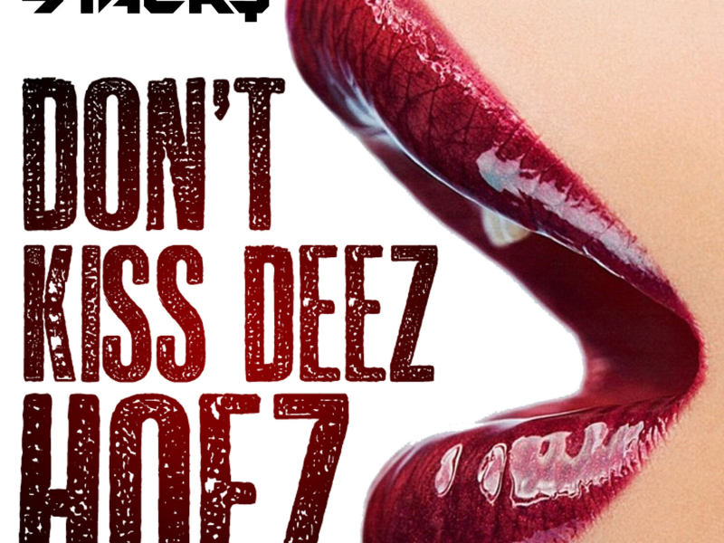 Don't Kiss Deez Hoez (Single)