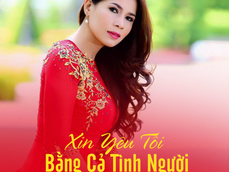 Xin Yêu Tôi Bằng Cả Tình Người (Single)