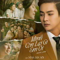 Mình Còn Lại Gì Nữa Em Ơi (OST NHÀ MA XÓ) (Single)