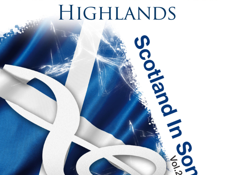 My Heart Is In The Highlands: Scotland In Song Volume 20