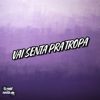 Vai Senta Pra Tropa (Single)