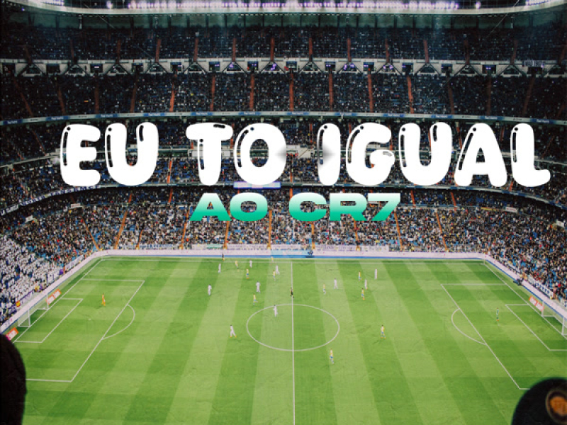 Eu To Igual Ao Cr7 (Single)