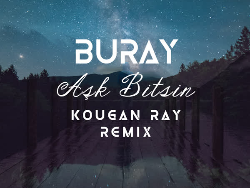 Aşk Bitsin (Kougan Ray Remix) (Single)