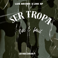 Ser Tropa Não É Fácil (feat. Link SP) (Single)