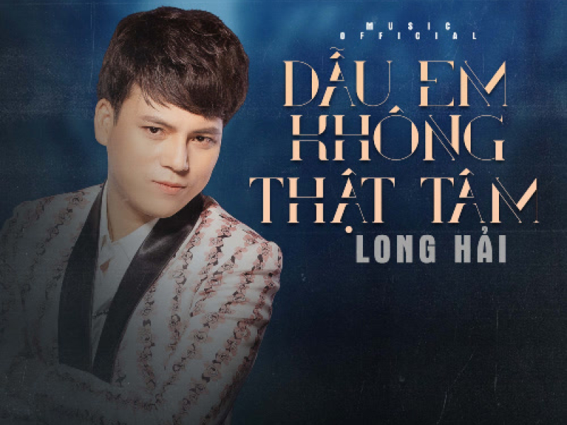 Dẫu Em Không Thật Tâm (Single)