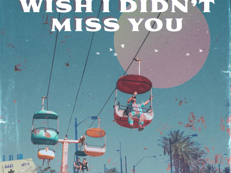 Wish I Didn't Miss You (Single)