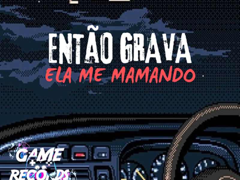 Então Grava Ela me Mamando (Remix) (Single)