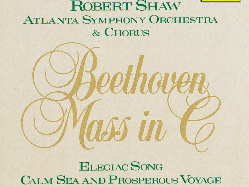 Beethoven: Mass in C Major, Op. 86; Elegiac Song, Op. 118 & Calm Sea and Prosperous Voyage, Op. 112