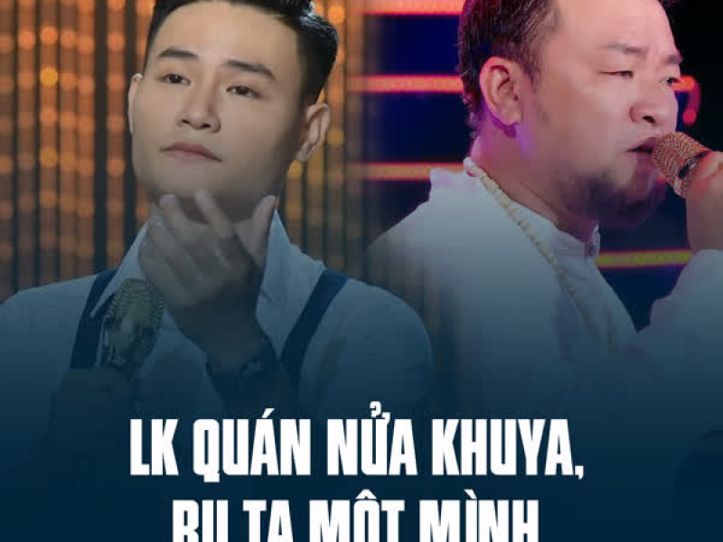 LK Quán Nửa Khuya, Ru Ta Một Mình (Single)