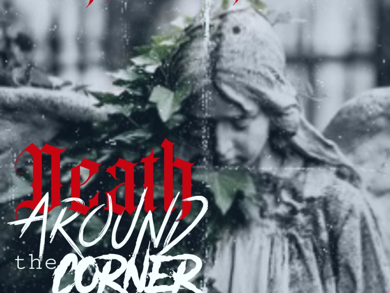 Death Around The Corner (feat. Yoey Composes & Allredguapo) (Single)
