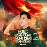 Bác Đang Cùng Chúng Cháu Hành Quân (Remix) (Single)