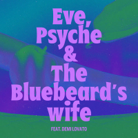 Eve, Psyche & the Bluebeard’s wife (feat. Demi Lovato) (Single)