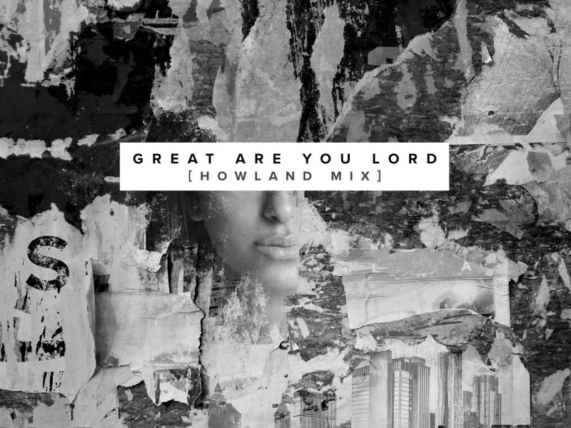 Great Are You Lord (Howland Mix) (Single)