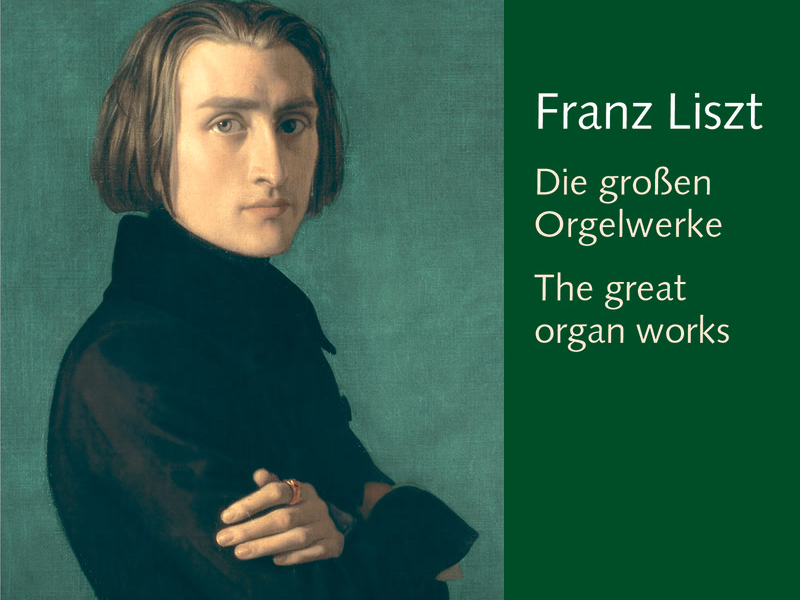 Liszt: Die großen Orgelwerke