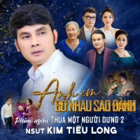 Anh Em Bỏ Nhau Sao Đành (Phim Ngắn Thua Một Người Dưng 2) (Single)