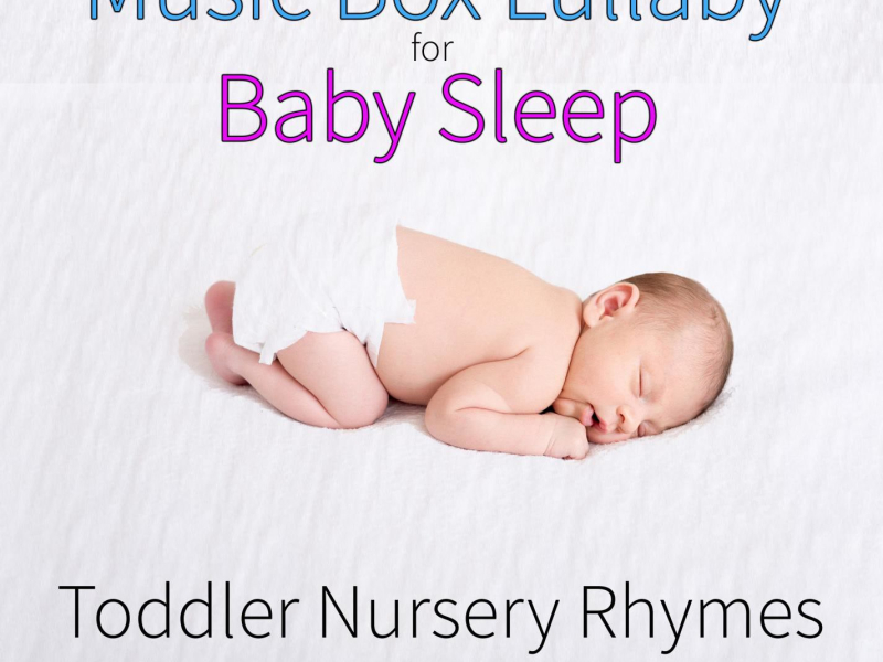Music Box Lullaby for Baby Sleep: Toddler Nursery Rhymes (Music Box Version) (Single)