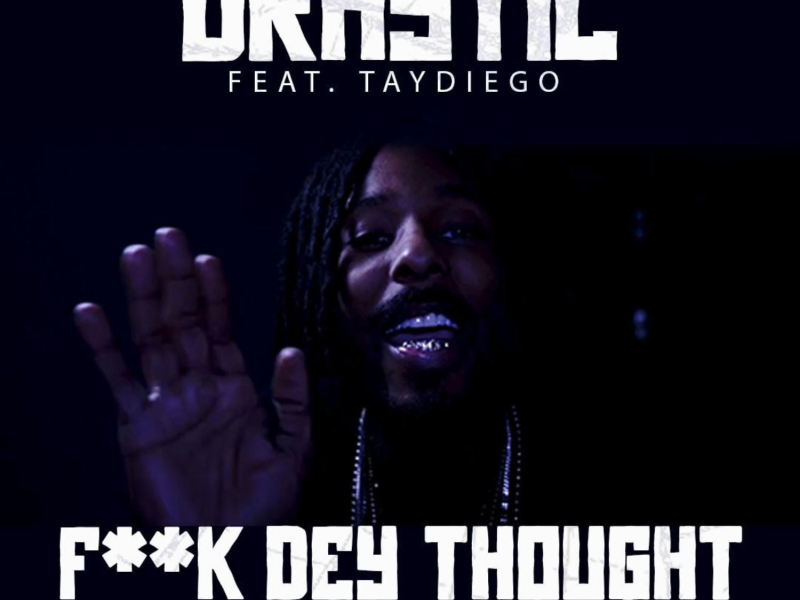 Fuck Dey Thought (feat. Tay Diego) (Single)