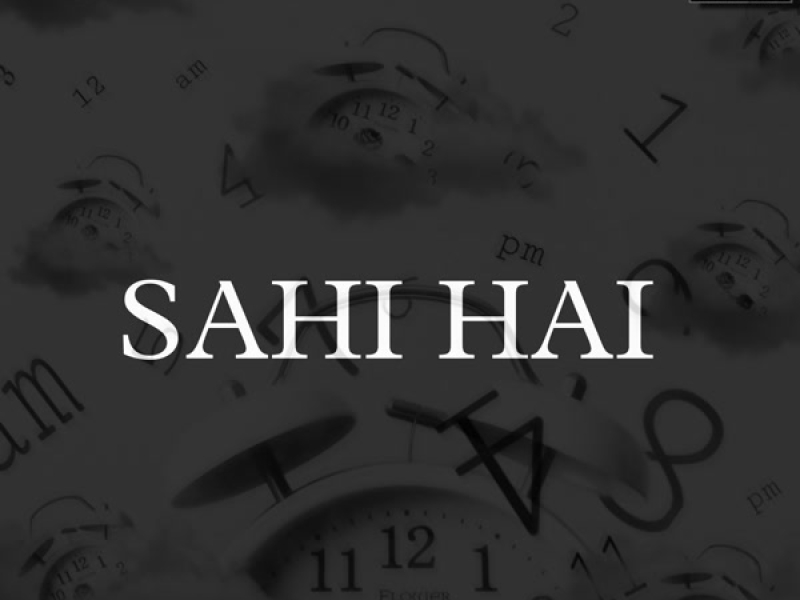 SAHI HAI (Single)
