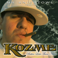 Mr. Knightowl Presents: Kozme - Better Late Than Never
