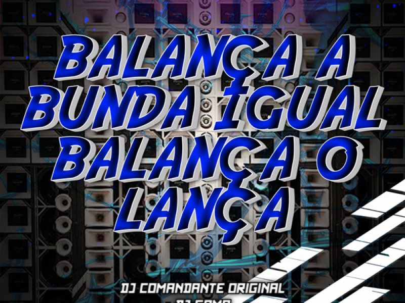 BALANÇA A BUNDA IGUAL BALANÇA O LANÇA (Single)