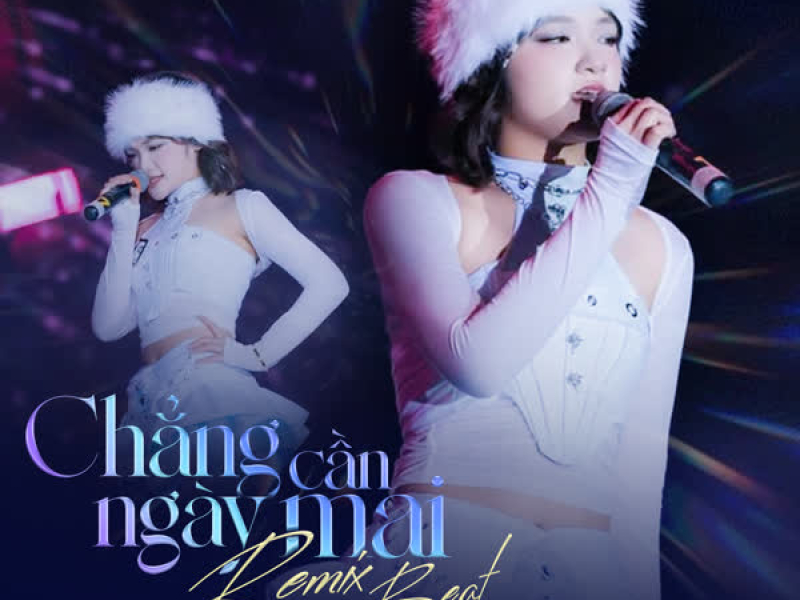 Chẳng Cần Ngày Mai (Beat) [Remix] (Single)