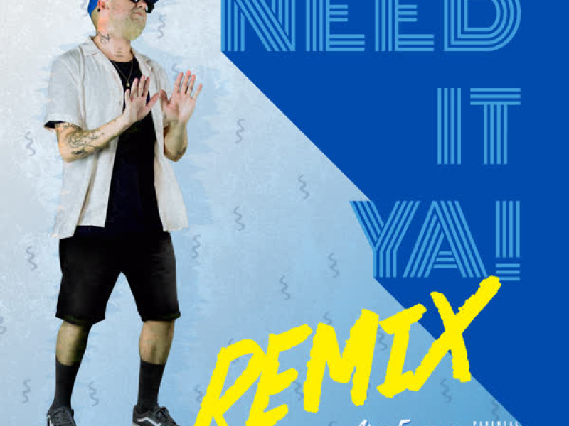 Need It Ya! (Remix) (Single)