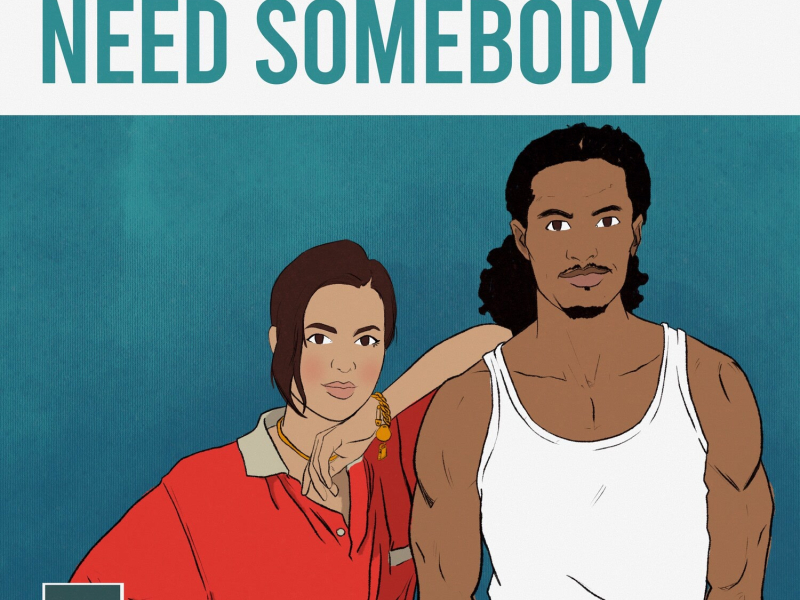 Need Somebody (Single)