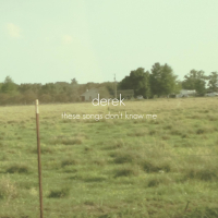 These Songs Don't Know Me (Single)