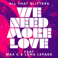 We Need More Love (feat. Max C & Luna LePage) (Single)