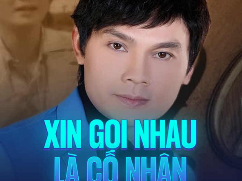 Xin Gọi Nhau Là Cố Nhân (Single)