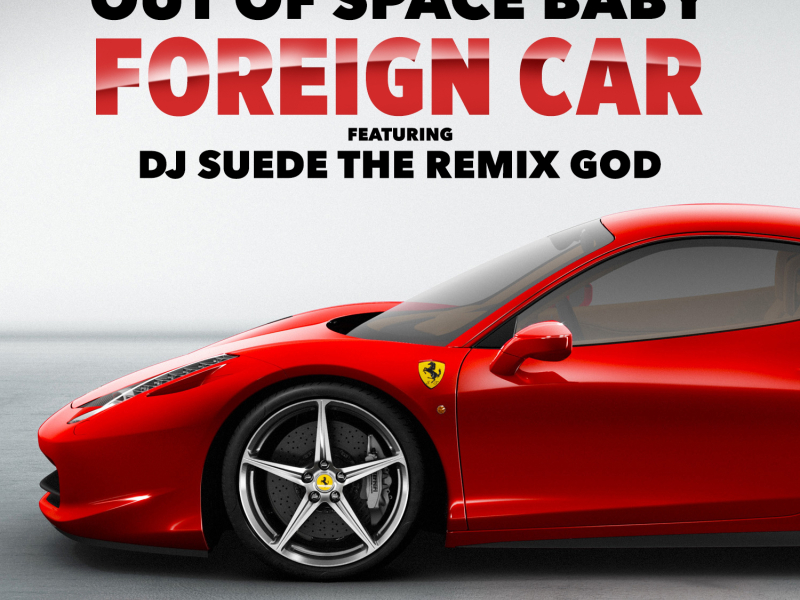 Foreign Car (feat. DJ Suede The Remix God)