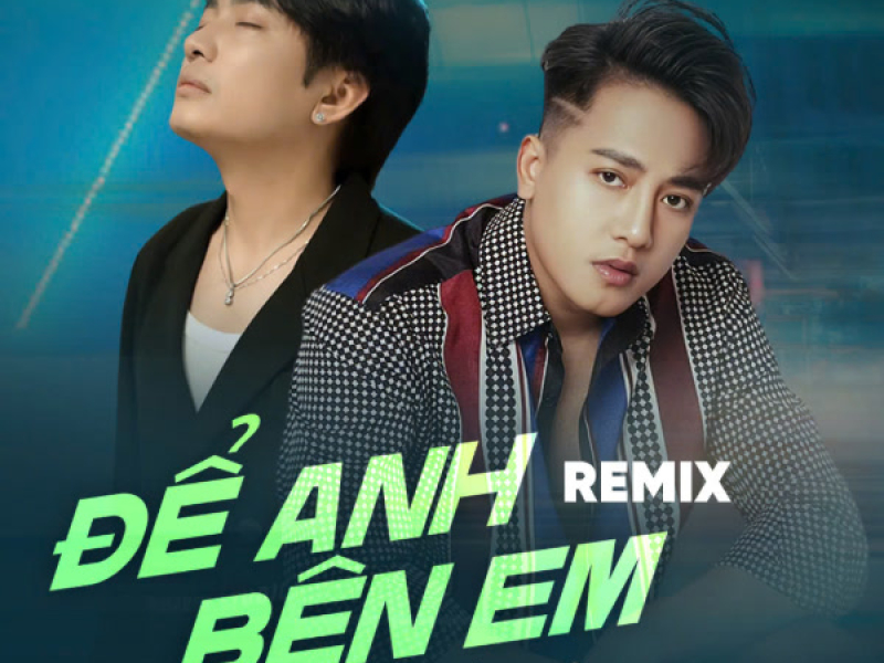 Để Anh Bên Em (Remix) (Single)