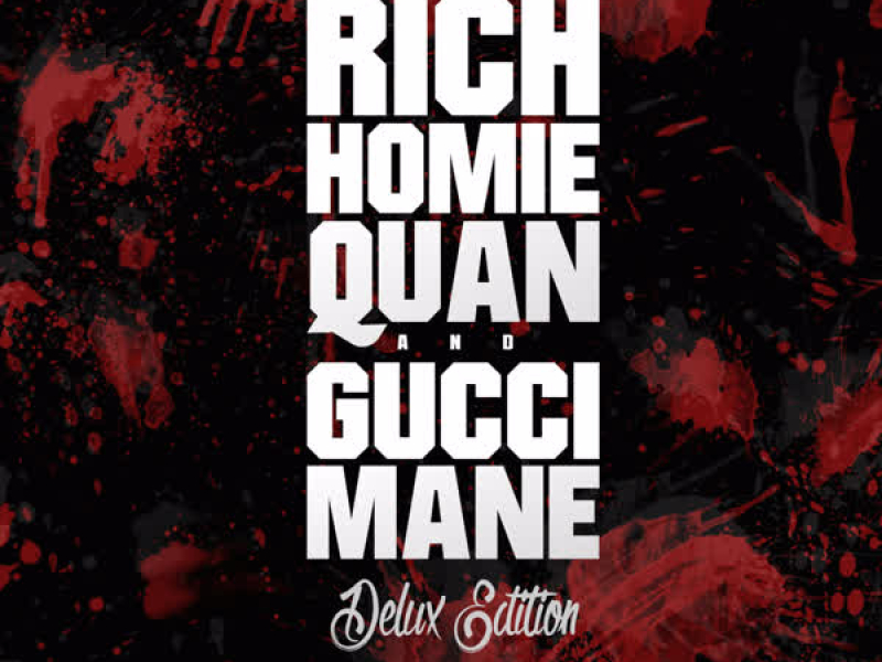 Deluxe Edition (Rich Homies Ent Presents Rich Homie Quan & Gucci Mane)
