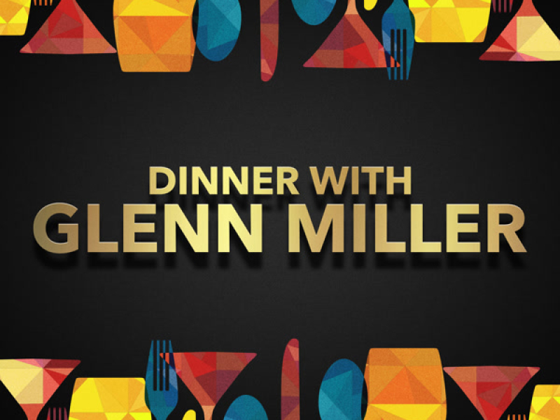 Dinner with Glenn Miller