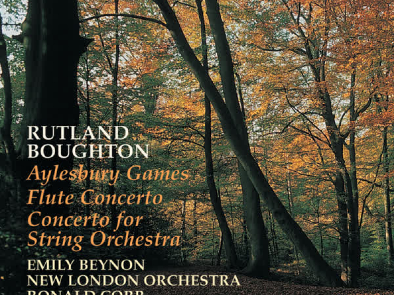 Rutland Boughton: Aylesbury Games; Concerto for Strings & Other Works