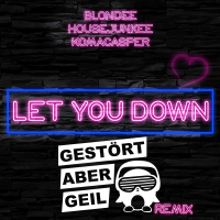 Let You Down (Gestört aber GeiL Remix) (Single)