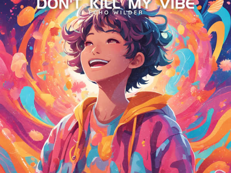 Don't Kill My Vibe (Single)