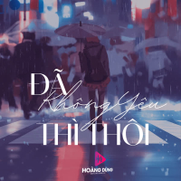 Đã Không Yêu Thì Thôi