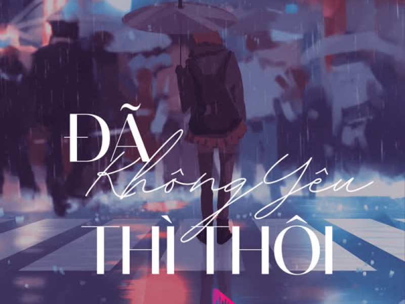 Đã Không Yêu Thì Thôi