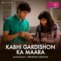 Kabhi Gardishon Ka Maara (Manchala - Trending Version) (Single)